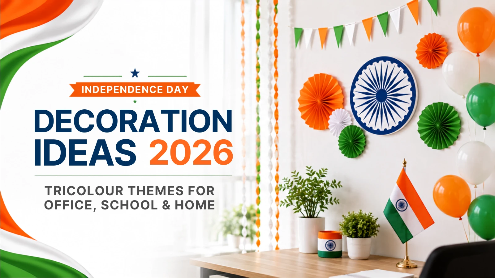 Independence Day Decoration Ideas 2026: Tricolour Themes for Office, School & Home